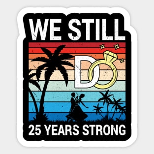 Husband Wife Married Anniversary We Still Do 25 Years Strong Sticker